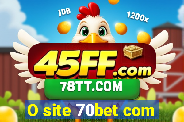 O site 70bet com